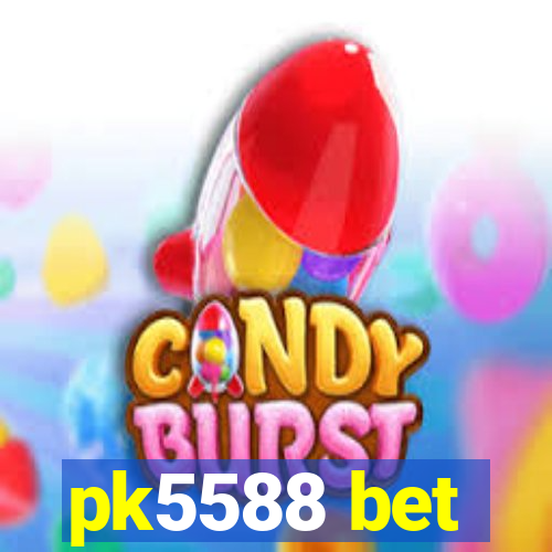 pk5588 bet